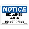 Signmission Safety Sign, OSHA Notice, 10" Height, Rigid Plastic, Reclaimed Water Do Not Drink Sign, Landscape OS-NS-P-1014-L-17994